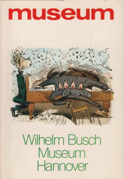 Wilhelm-Busch-Museum Hannover : mit Sammlung Krit. Graphik.