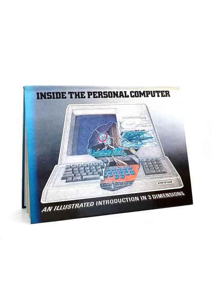 Inside the personal computer. An illustrated introduction in 3 dimensions. A pop-up guide.