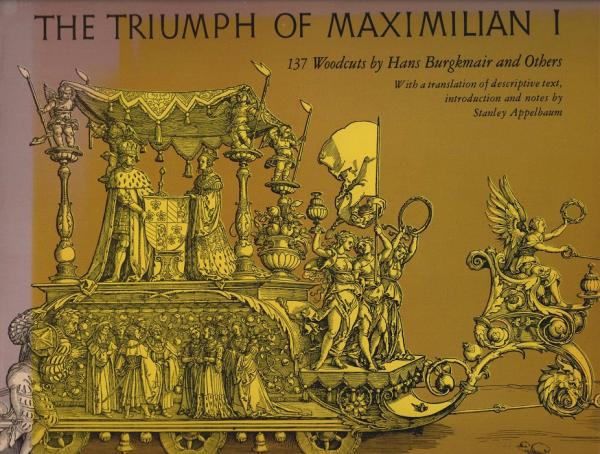 The triumph of Maximilian I