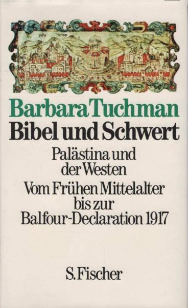 Bibel und Schwert : Palästina u.d. Westen ; vom frühen Mittelalter bis zur Balfour-Declaration 1917.