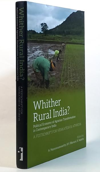 Whither Rural India?: Political Economy of Agrarian Transformation in contemporary India: A festschrift for Venkatesh B. Athreya