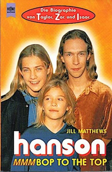 Hanson : MMMBOP to the top ; die Biographie von Taylor, Zac und Isaac.
