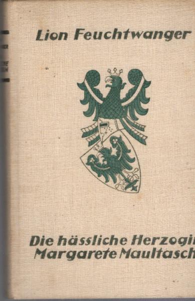 Die häßliche Herzogin Margarete Maultasch : Roman.