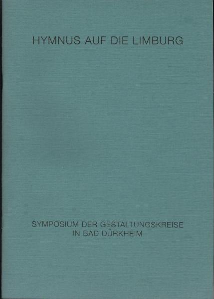 Hymnus auf die Limburg : Symposium der Gestaltungskreise in Bad Du¨rkheim unterhalb der Klosterruine Limburg an der Haardt. [Katalog]