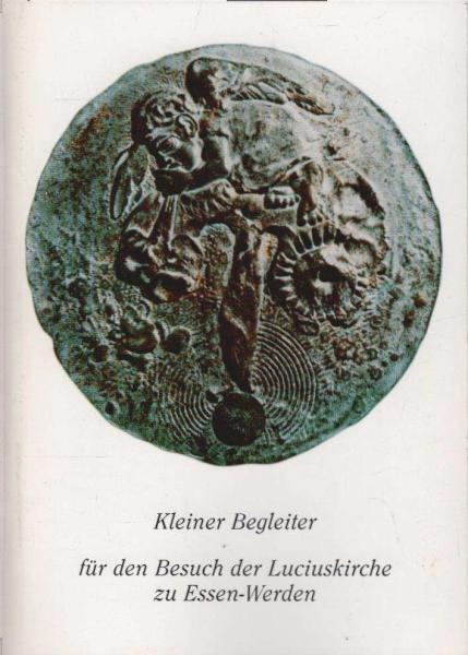 Kleiner Begleiter für den Besuch der Luciuskirche zu Essen-Werden.