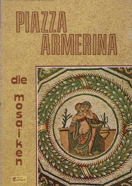 Piazza Armerina. Die Mosaiken der Villa Del Casale