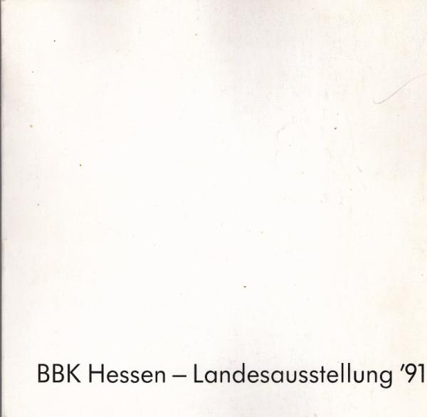 Landesausstellung ´91 des Bundesverbandes Bildender Künstler Landesverband Hessen. 1.-22. September 1991 Alte Brüderkirche, Kassel. [Katalog]