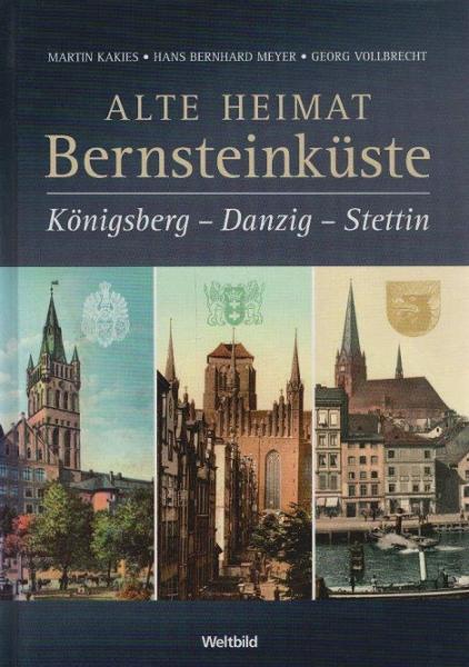 Alte Heimat Bernsteinküste : Königsberg - Danzig - Stettin.