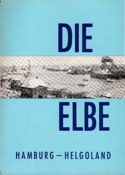Die Elbe : Hamburg - Helgoland.