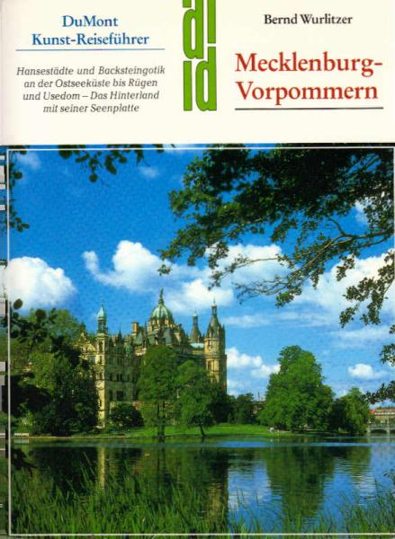 Mecklenburg-Vorpommern : Hansestädte und Backsteingotik an der Ostseeküste bis Rügen und Usedom ; das Hinterland mit seiner Seenplatte.