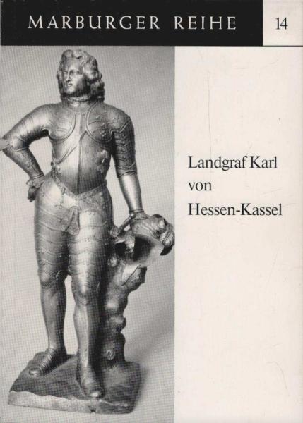 Landgraf Karl von Hessen-Kassel : 1654 - 1730 ; [Ausstellung d. Hess. Staatsarchivs Marburg, 28.3. - 9.5.1980.