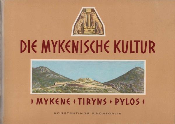 Die Mykenische Kultur. Mykene, Tiryns, Pylos