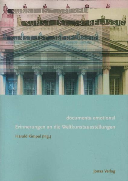 Documenta emotional : Erinnerungen an die Weltkunstausstellungen.
