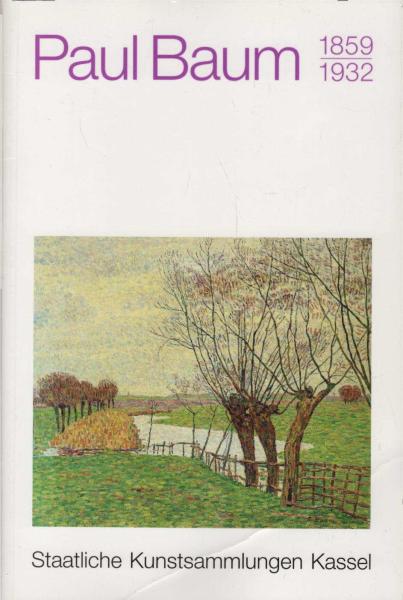Paul Baum : 1859 - 1932 ; [aus Anlass der Ausstellung in der Neuen Galerie, 13.5. - 19.8.1990].