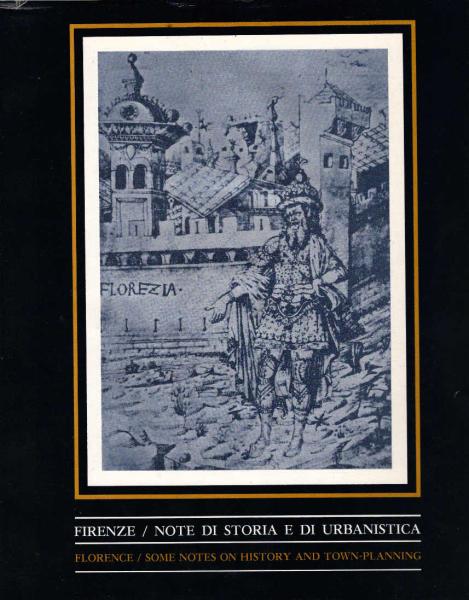 Firenze, note di storia e di urbanistica / Florence, some notes on history and town planning