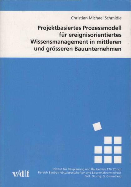 Projektbasiertes Prozessmodell für ereignisorientiertes Wissensmanagement in mittleren und grösseren Bauunternehmen.