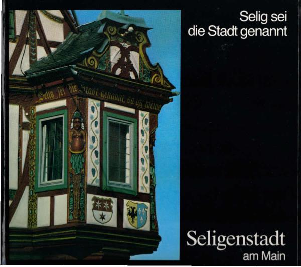 Selig sei die Stadt genannt, Seligenstadt am Main.