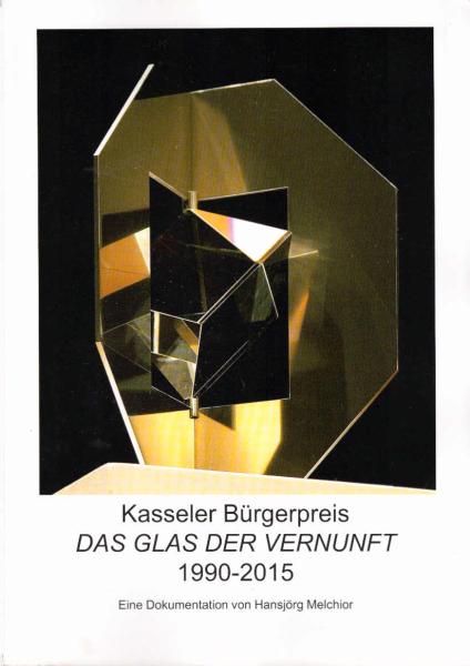 Kasseler Bürgerpreis. Das Glas der Vernunft. 1990 - 2015.