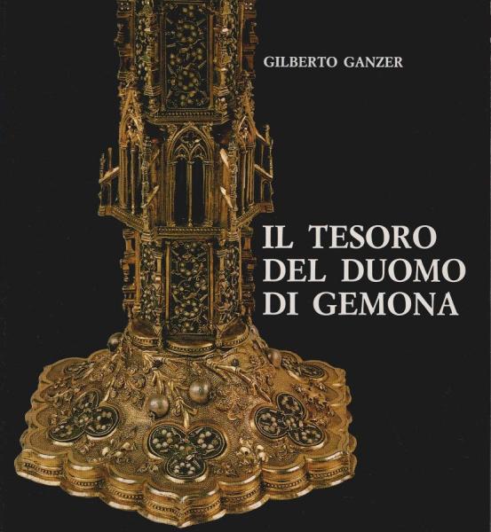 Il tesoro del Duomo di Gemona : catalogo della mostra, Gemona del Friuli (Udine), 9 maggio - 9 giugno 1985