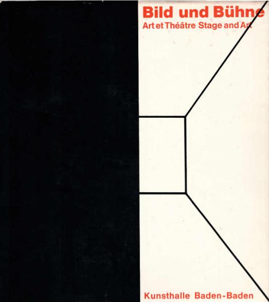 Bild und Bühne : Bühnenbilder d. Gegenwart u. Retrospektive: Bühnenelemente von Oskar Schlemmer. Katalogbuch z. Ausstellung in d. Staatl. Kunsthalle Baden-Baden, 30. Jan. bis 9. Mai 1965