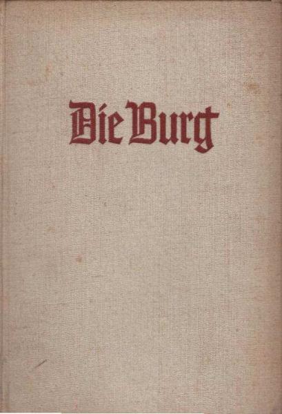 Die Burg : Vom Ringen um d. dt. Bollwerk im Osten.