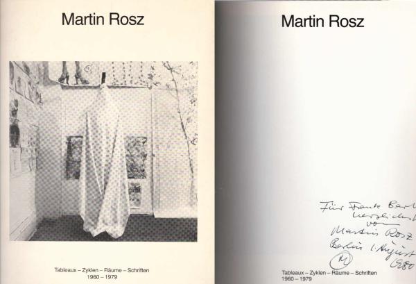 Martin Rosz : Tableaux, Zyklen, Räume, Schriften 1960 - 1979 ; [anlässl. d. Ausstellung Martin Rosz, Tableaux, Zyklen, Räume, Schriften 1960 - 1979, Westfäl. Kunstverein Münster, Dezember 1979 - Februar 1980 ; Künstlerhaus Bethanien, Berlin, September - O