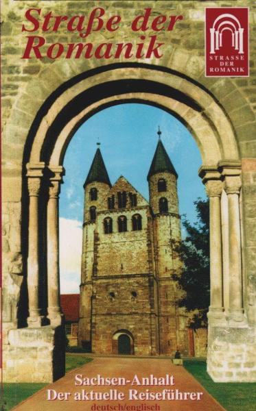 Straße der Romanik : 60 Stationen zu über 70 der interessantesten romanischen Baudenkmäler ; mit Hinweisen zu Hotels, Gastronomie, Kultur- und Serviceeinrichtungen sowie weiteren sehenswerten Orten in Sachsen-Anhalt ; [Entdeckungsreise in das deutsche Mit
