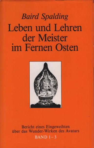 Leben und Lehren der Meister im Fernen Osten. Band 1-3: Bericht eines Eingeweihten über das Wunder-Wirken des Avatars
