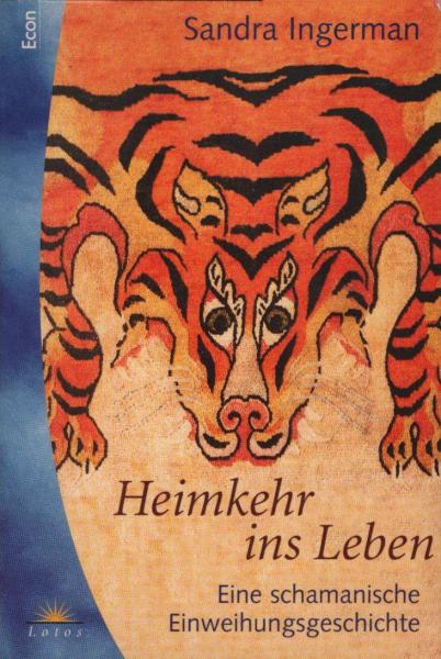Heimkehr ins Leben : eine schamanische Einweihungsgeschichte.