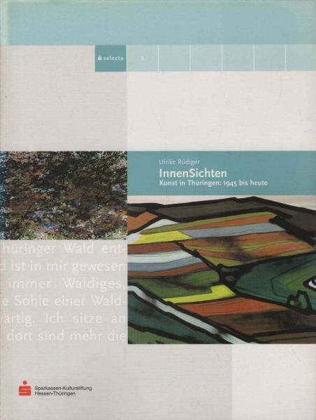 InnenSichten : Kunst in Thüringen 1945 bis heute ; [anlässlich der Ausstellung der Kunstsammlung Gera, Orangerie, 12. Dezember 1999 bis 5. März 2000].