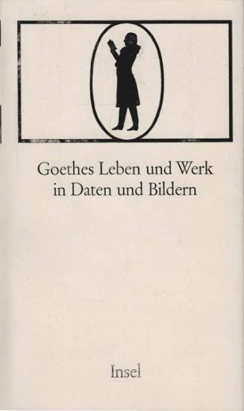 Goethes Leben und Werk in Daten und Bildern.