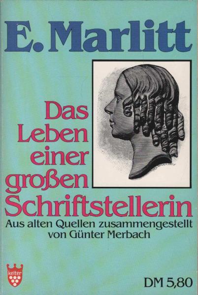 E. Marlitt : das Leben einer grossen Schriftstellerin.