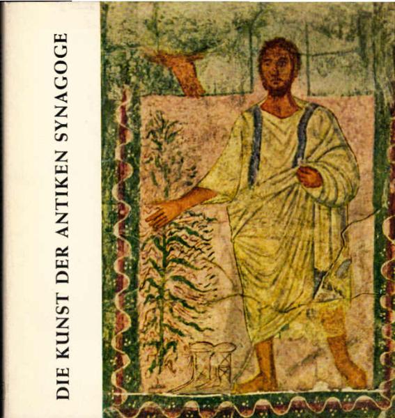Die Kunst der antiken Synagoge.