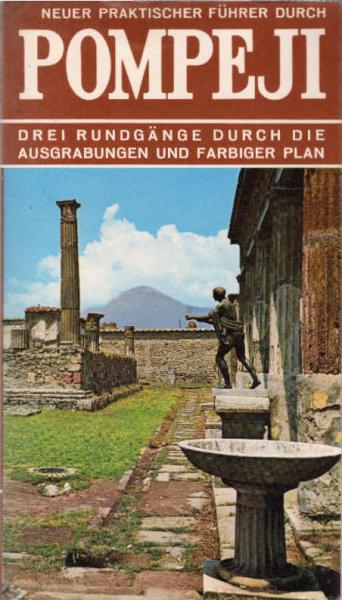 Pompeji : praktischer Führer für die Besichtigung der Ausgrabungen ; [drei Rundgänge durch die Ausgrabungen und farbiger Plan].