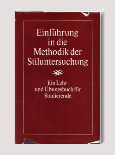 Einführung in die Methodik der Stiluntersuchung : ein Lehr- u. Übungsbuch f. Studierende.