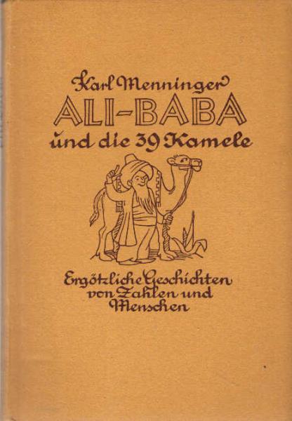 Ali Baba und die 39 Kamele : Ergötzl. Geschichten v. Zahlen u. Menschen.