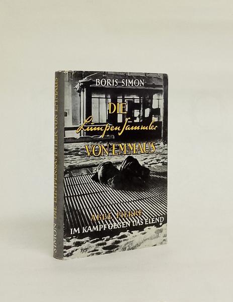 Die Lumpensammler von Emmaus : Abbé Pierre im Kampf gegen d. Elend.