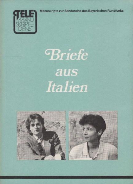 Briefe aus Italien : Manuskripte zur Fernsehreihe des Bayerischen Rundfunks.