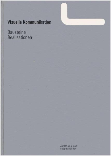 Visuelle Kommunikation : Bausteine, Realisation.