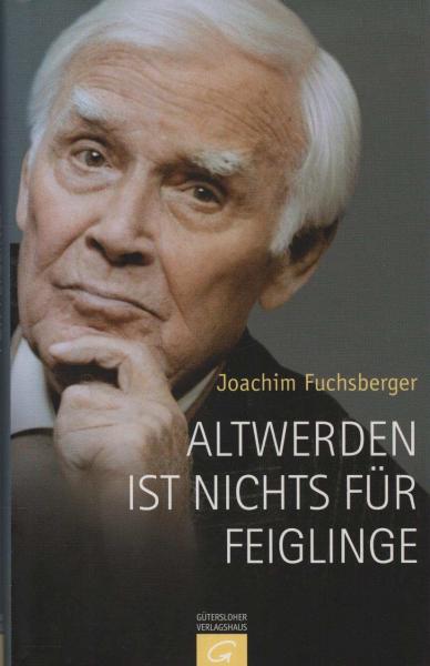 Altwerden ist nichts für Feiglinge.