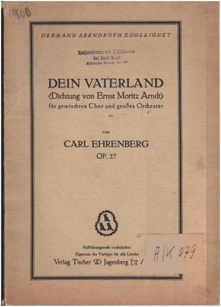 Dein Vaterland (Dichtung von Moritz Arndt) für gemischten Chor und großes Orchester. Op.27.