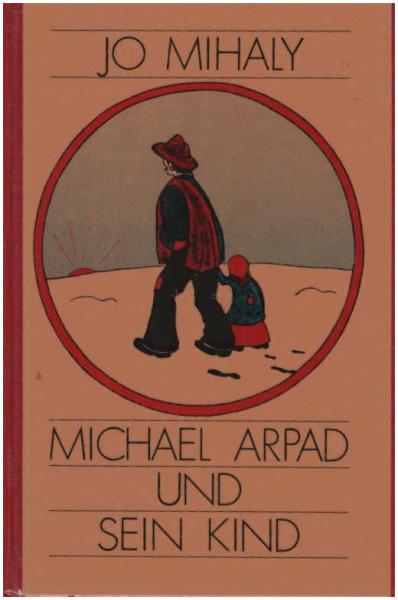 Michael Arpad und sein Kind : e. Kinderschicksal auf d. Landstrasse.