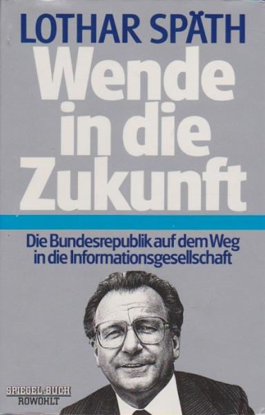 Wende in die Zukunft : d. Bundesrepublik auf d. Weg in d. Informationsgesellschaft.