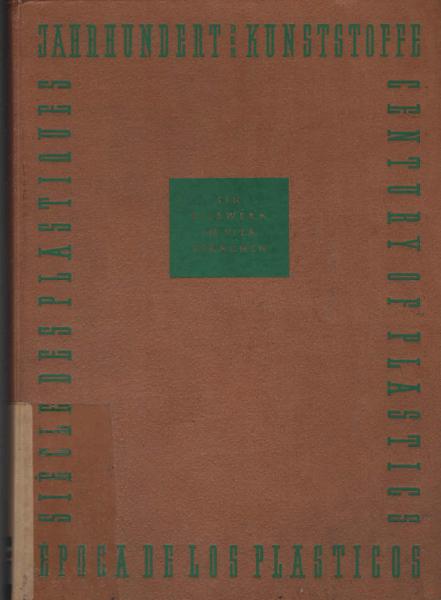 Jahrhundert der Kunststoffe in Wort und Bild : Ein Bildwerk in 4 Sprachen.