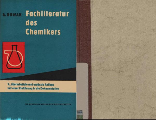 Fachliteratur des Chemikers : Einf. in ihre Systematik u. Benutzung mit e. Übersicht über wichtige Werke; [mit e. Einf. in d. Dokumentation].