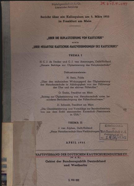 Über die Ölplastizierung von Kautschuk sowie über neuartige Kautschuk-Harzverbindungen des Kautschuks. Bericht über ein Kolloquium am 5. März 1955 in Frankfurt am Main