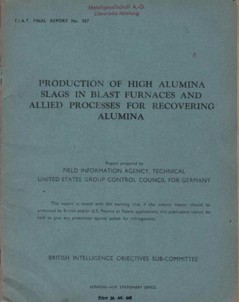 Production of high alumina slags in blast furnaces and allied processes for recovering alumina (= Fiat final report, 927)