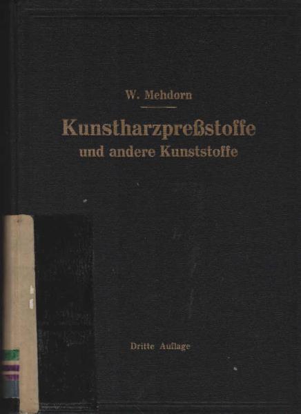 Kunstharzpressstoffe und andere Kunststoffe : Eigenschaften, Verarbeitung und Anwendung.