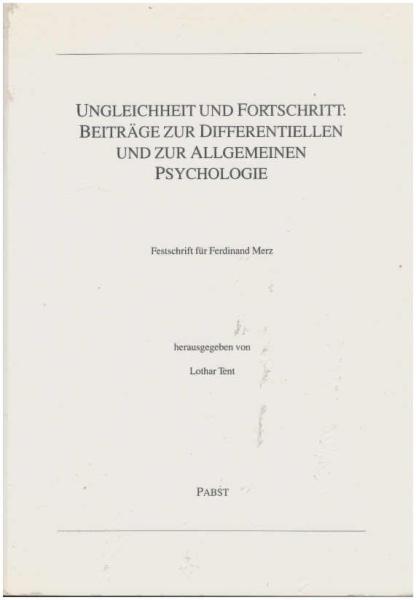 Ungleichheit und Fortschritt : Beiträge zur differentiellen und zur allgemeinen Psychologie ; Festschrift für Ferdinand Merz.