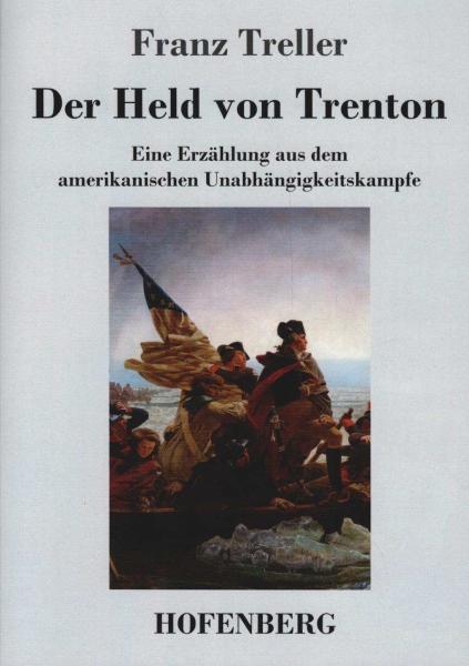 Der Held von Trenton : Eine Erzählung aus dem amerikanischen Unabhängigkeitskampfe.